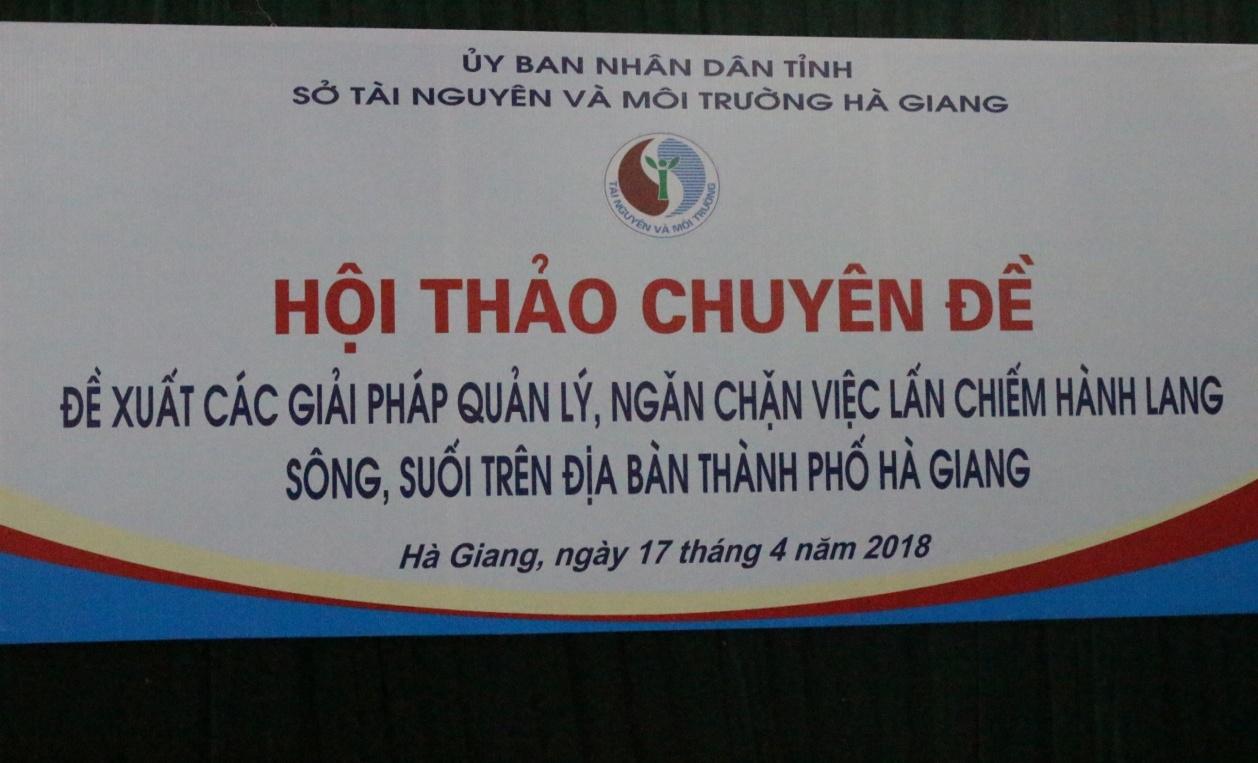 Hội thảo chuyên đề: Đề xuất các giải pháp quản lý, ngăn chặn việc lấn chiếm hành lang sông, suối trên địa bàn thành phố Hà Giang